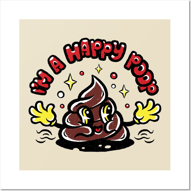 I'm a happy poop Wall Art by BeataObscura